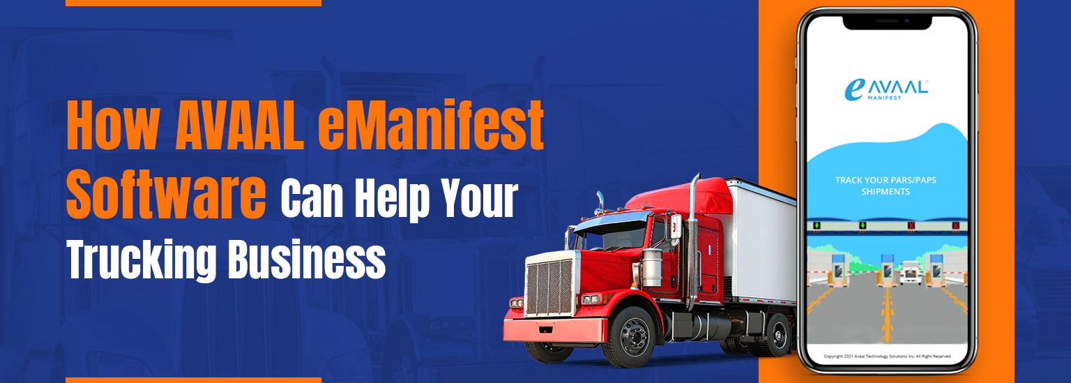 How AVAAL eManifest Software Can Help Your Trucking Business