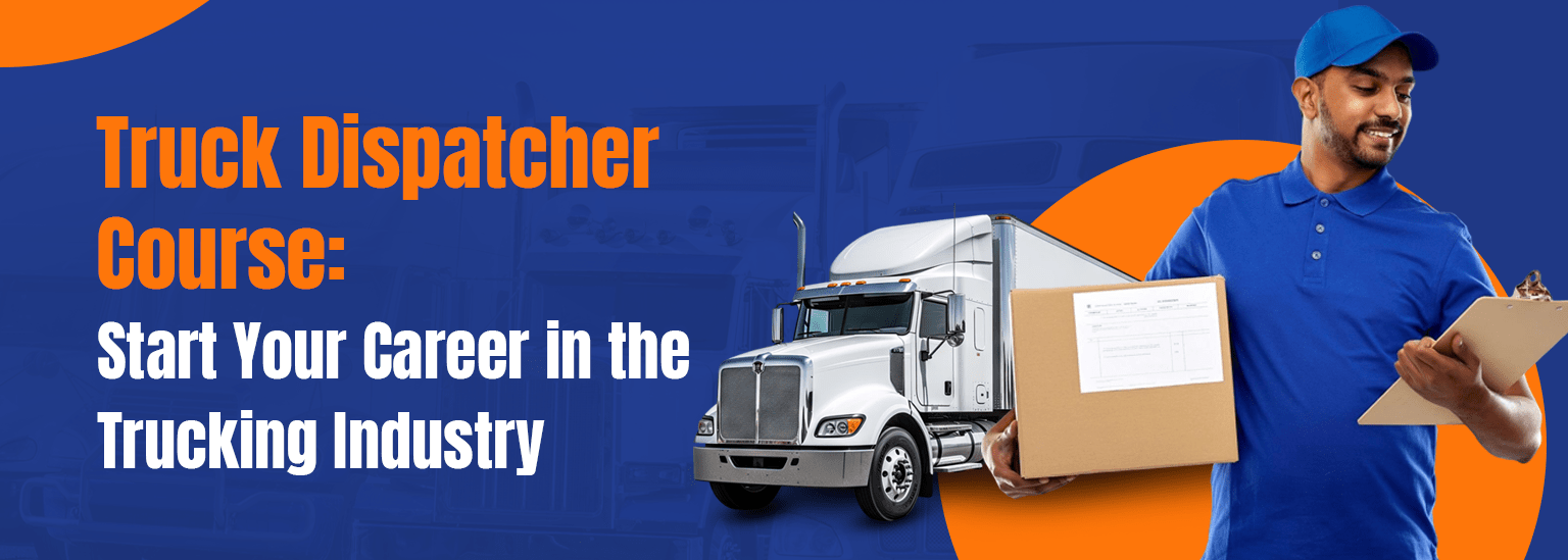 Truck Dispatcher Course: Start Your Career in the Trucking Industry