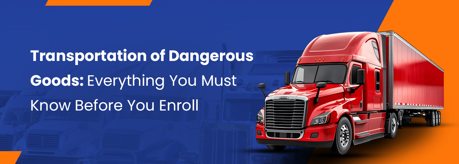 Transportation of Dangerous Goods: Everything You Must Know Before You Enroll