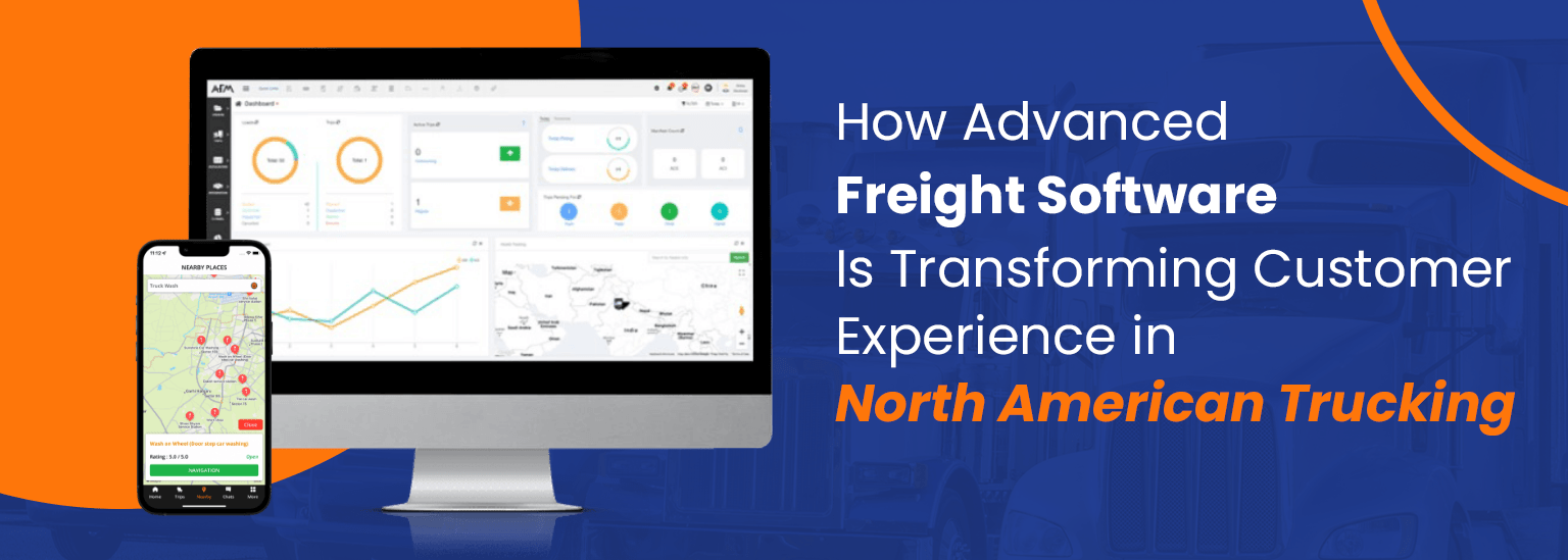 How Advanced Freight Software Is Transforming Customer Experience in North American Trucking