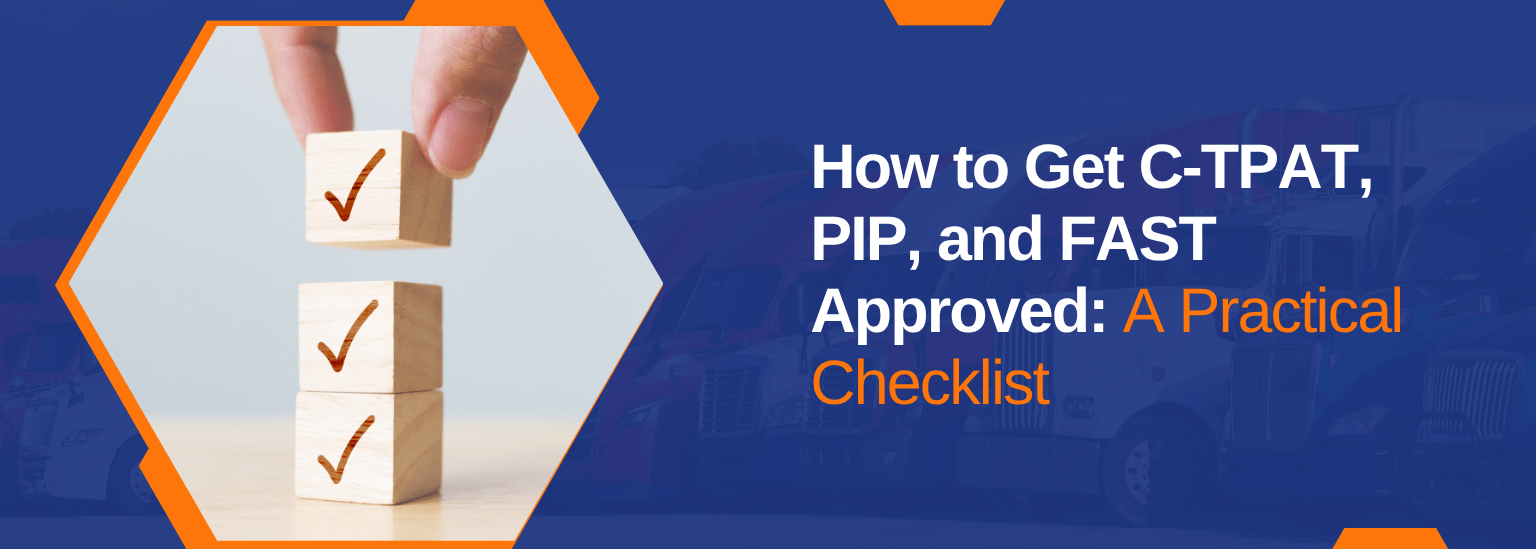 How to Get C-TPAT, PIP, and FAST Approved