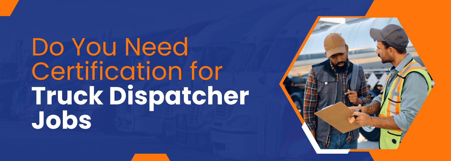 Do You Need Certification for Truck Dispatcher Jobs